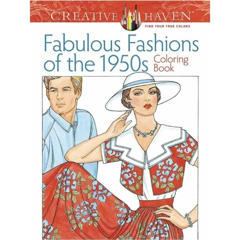 CREATIVE HAVEN FABULOUS FASHIONS OF THE 1950S COLORING BOOK