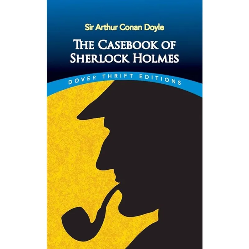 THE CASEBOOK OF SHERLOCK HOLMES - DOVER THRIFT EDITIONS