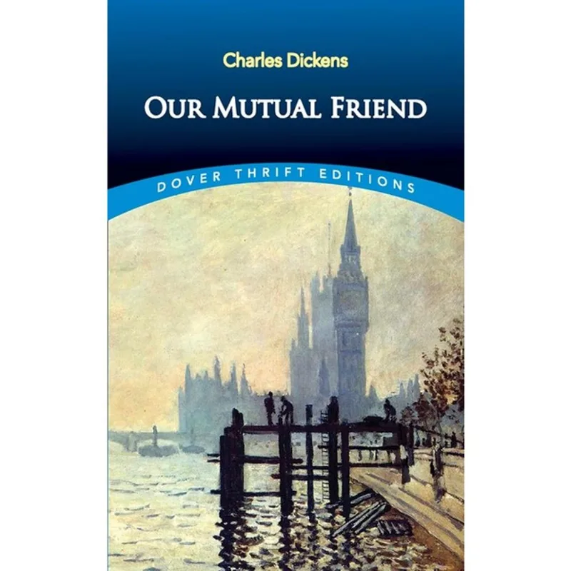 OUR MUTUAL FRIEND - DOVER THRIFT EDITIONS