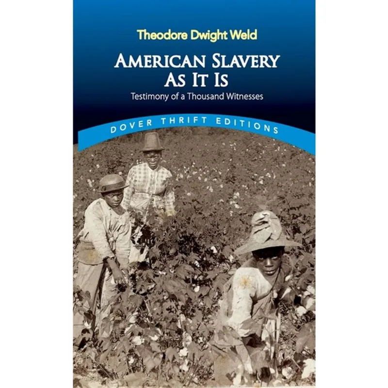 AMERICAN SLAVERY AS IT IS - SELECTIONS FROM THE TESTIMONY OF A THOUSAND WITNESSES