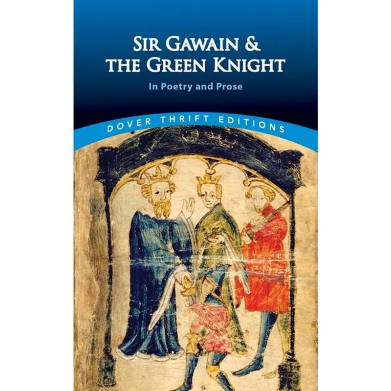 SIR GAWAIN AND THE GREEN KNIGHT - IN PROSE AND POETRY - DOVER THRIFT EDITIONS