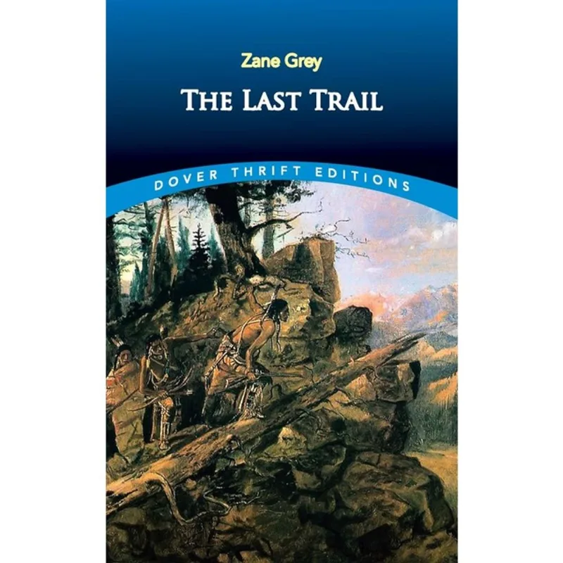 THE LAST TRAIL - DOVER THRIFT EDITIONS