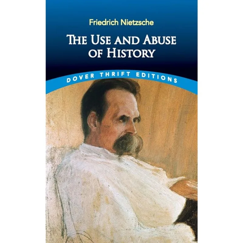 THE USE AND ABUSE OF HISTORY - DOVER THRIFT EDITIONS