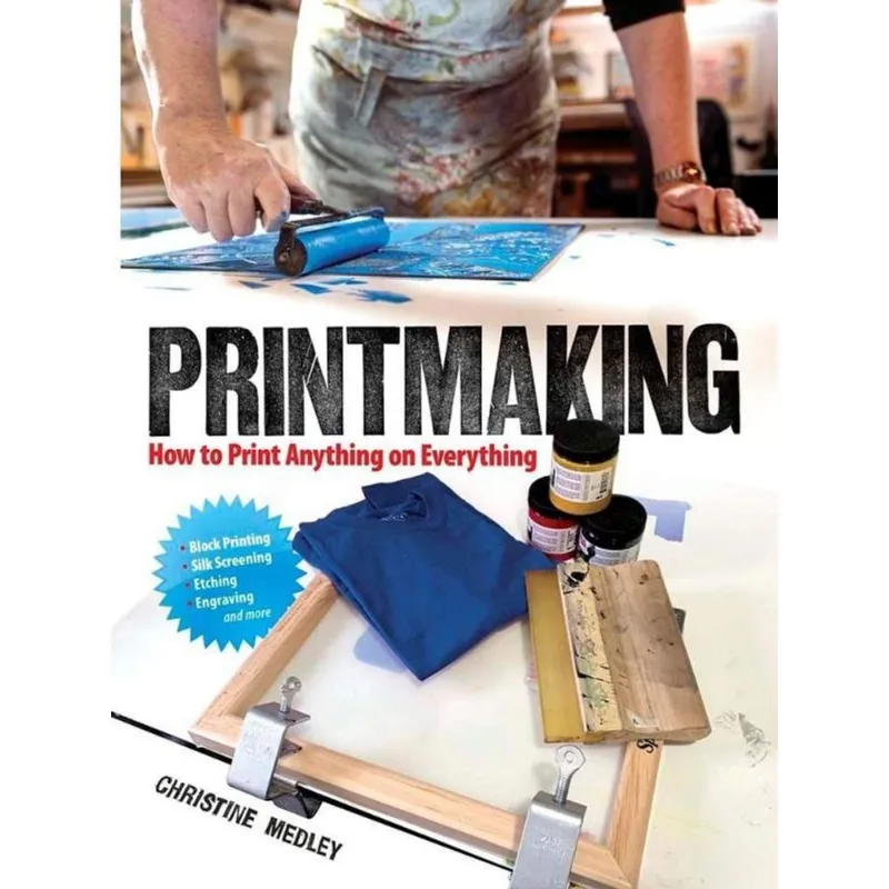 PRINTMAKING - HOW TO PRINT ANYTHING ON EVERYTHING
