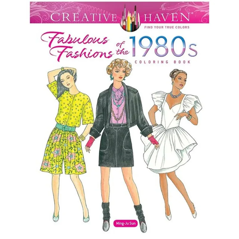 CREATIVE HAVEN FABULOUS FASHIONS OF THE 1980S COLORING BOOK