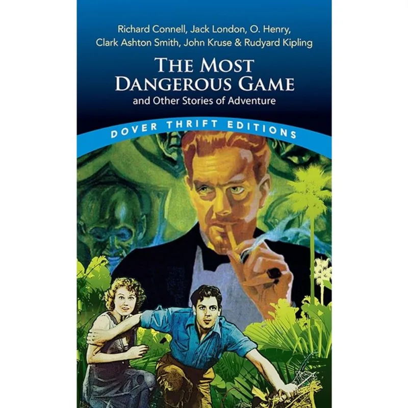 THE MOST DANGEROUS GAME AND OTHER STORIES OF ADVENTURE - RICHARD CONNELL, JACK LONDON, O. HENRY, CLA