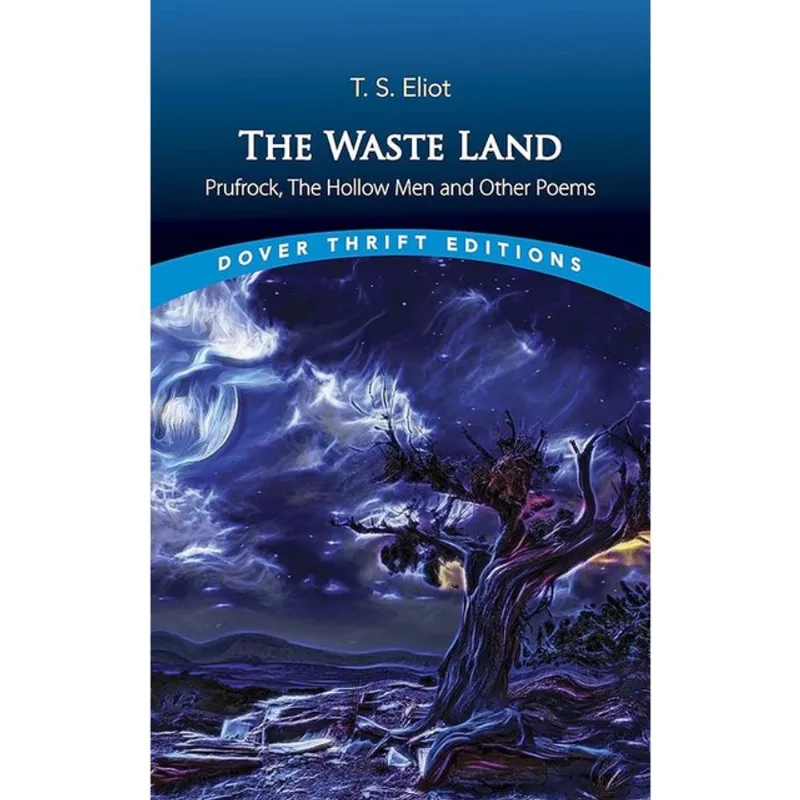 THE WASTE LAND, PRUFROCK, THE HOLLOW MEN AND OTHER POEMS - DOVER THRIFT EDITIONS