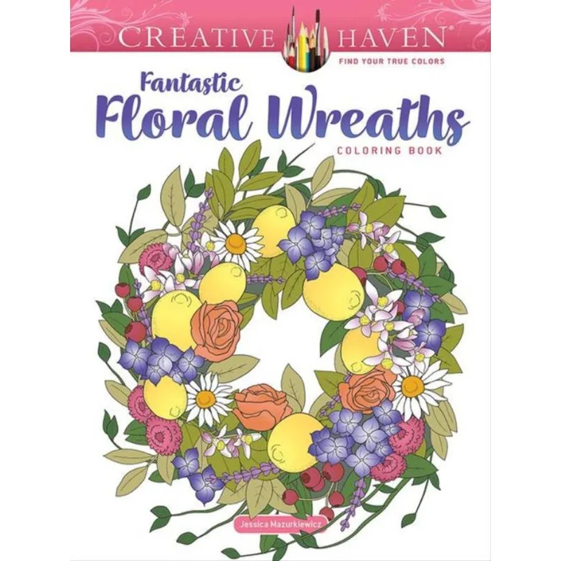 CREATIVE HAVEN FANTASTIC FLORAL WREATHS COLORING BOOK