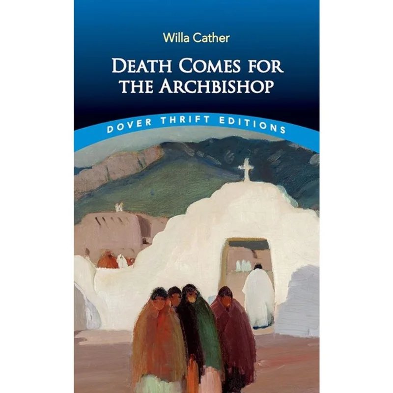 DEATH COMES FOR THE ARCHBISHOP - DOVER THRIFT EDITIONS