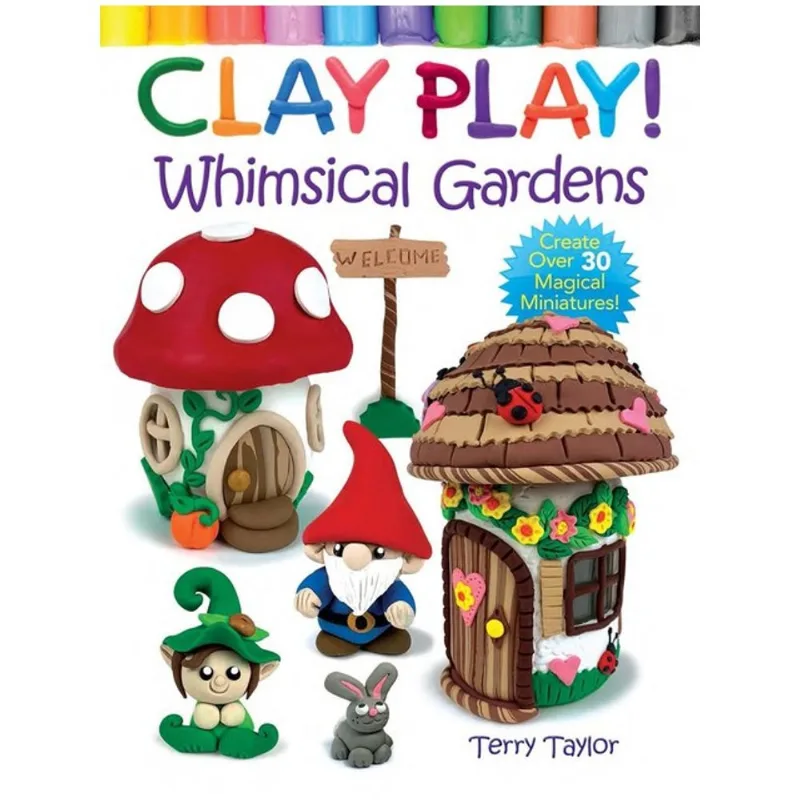 CLAY PLAY! WHIMSICAL GARDENS