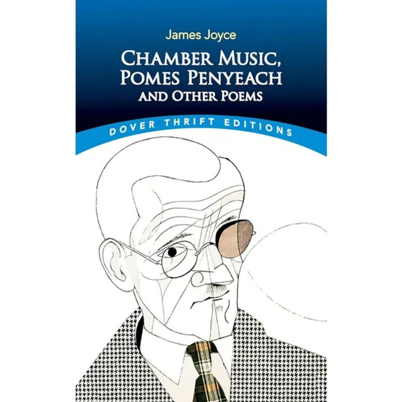 CHAMBER MUSIC, POMES PENYEACH AND OTHER POEMS - DOVER THRIFT EDITIONS