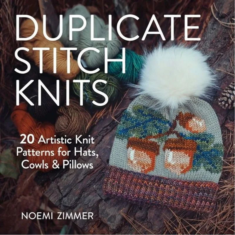 DUPLICATE STITCH KNITS - 20 ARTISTIC KNIT PATTERNS FOR HATS, COWLS AND PILLOWS