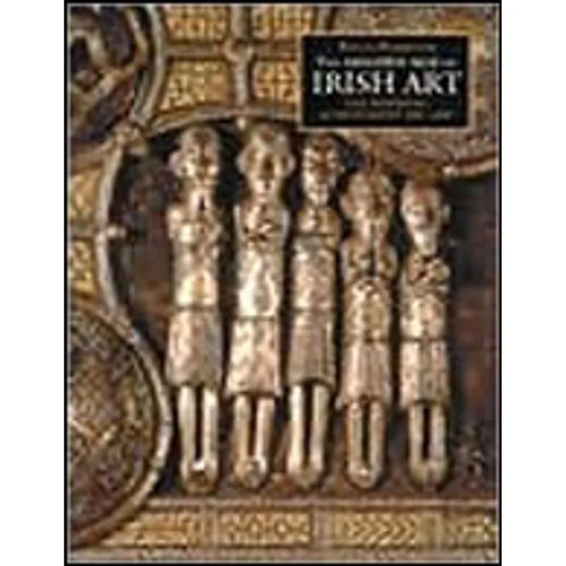 GOLDEN AGE OF IRISH ART, THE - THE MEDIEVAL ACHIEVEMENT, 600-1200