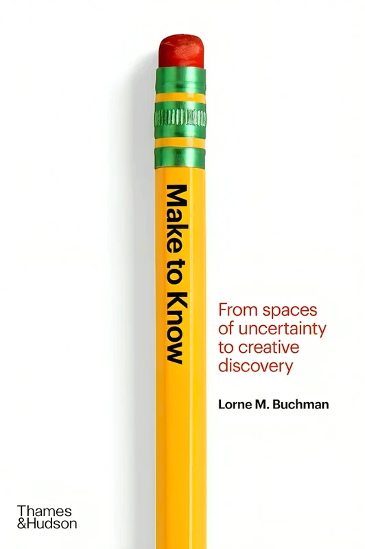 Make To Know: From Spaces Of Uncertainty To Creative Discovery