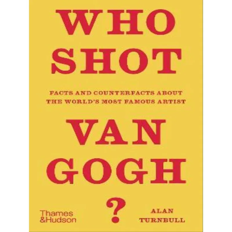 WHO SHOT VAN GOGH?