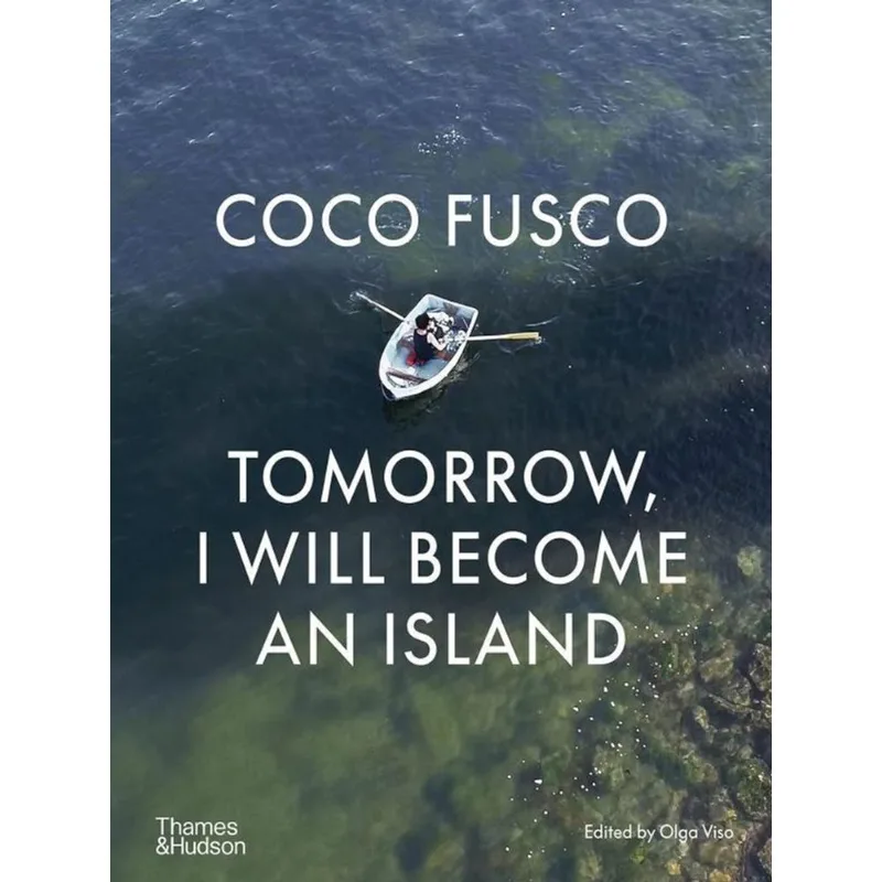 COCO FUSCO - TOMORROW, I WILL BECOME AN ISLAND