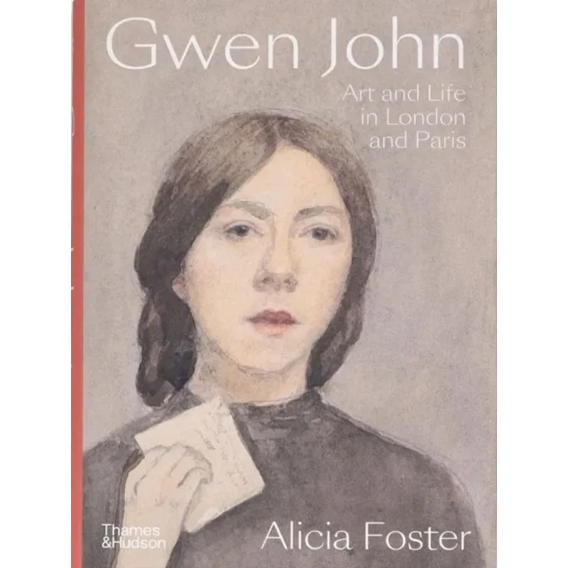 GWEN JOHN - ART AND LIFE IN LONDON AND PARIS