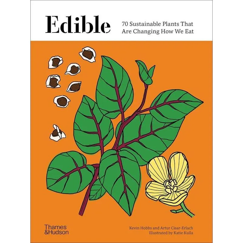 EDIBLE - 70 SUSTAINABLE PLANTS THAT ARE CHANGING HOW WE EAT