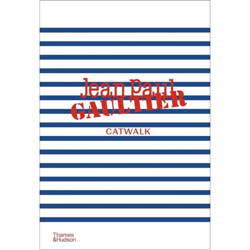 JEAN PAUL GAULTIER CATWALK - THE COMPLETE COLLECTIONS - CATWALK