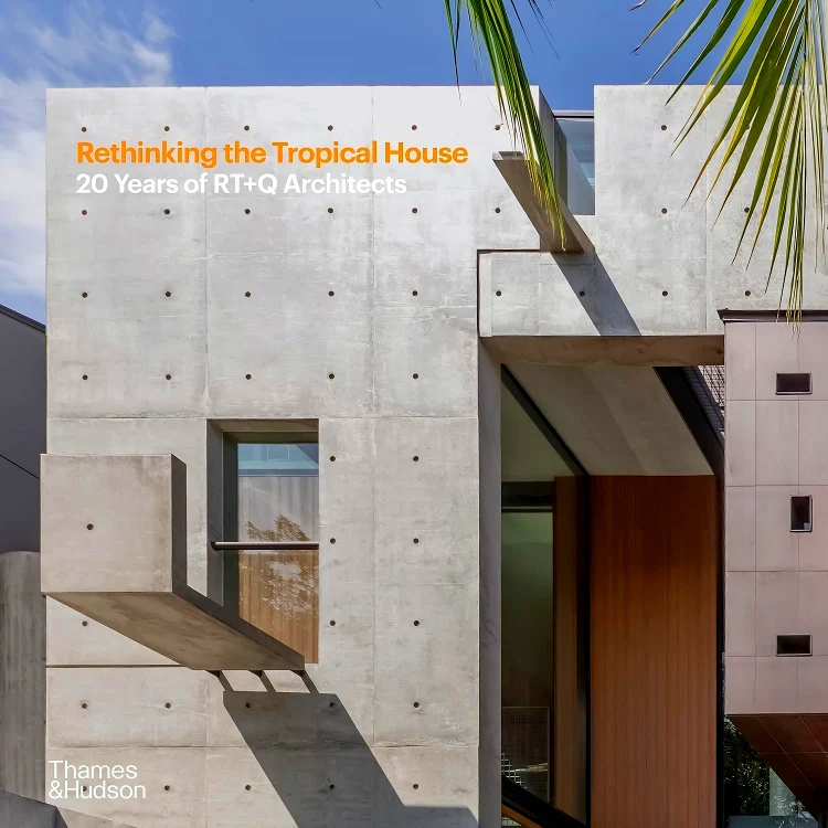 Rethinking The Tropical House: 20 Years Of Rt+Q Architects