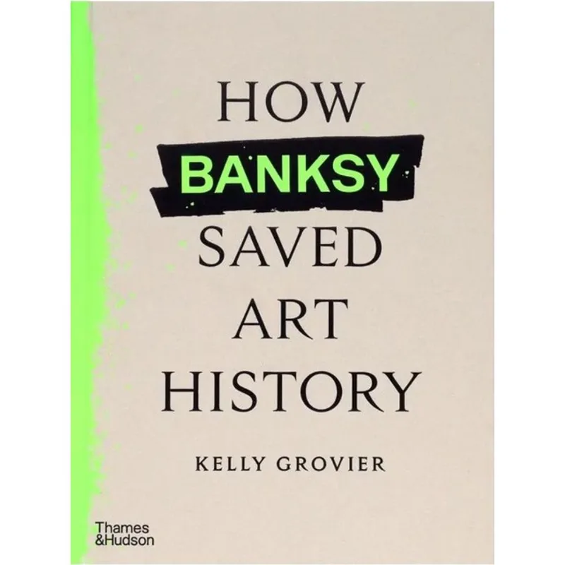 HOW BANKSY SAVED ART HISTORY