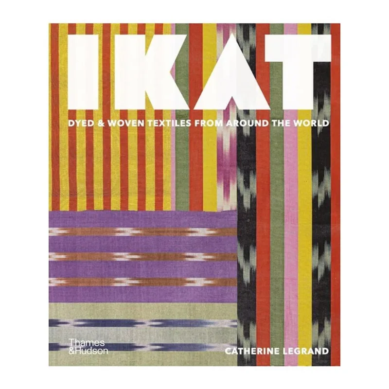 IKAT - DYED & WOVEN TEXTILES FROM AROUND THE WORLD