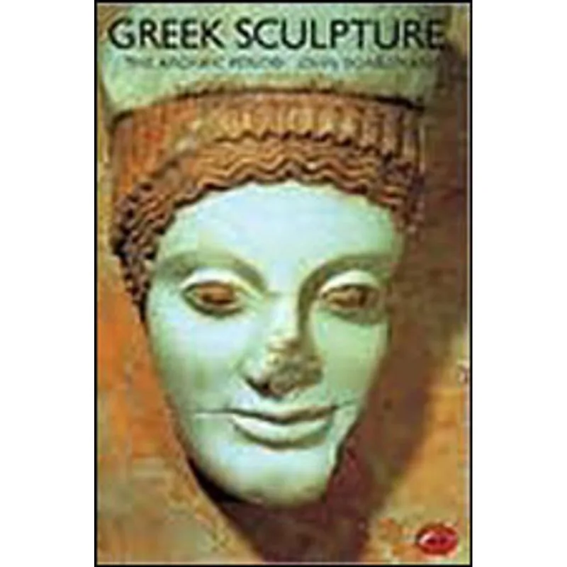 GREEK SCULPTURE: THE ARCHAIC PERIOD