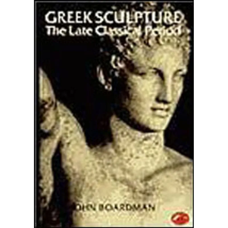 GREEK SCULPTURE - THE LATE CLASSICAL PERIOD