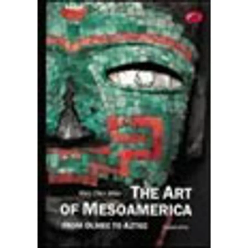 ART OF MESOAMERICA, THE