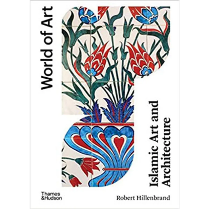 ISLAMIC ART AND ARCHITECTURE - WORLD OF ART