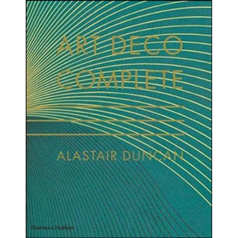 ART DECO COMPLETE - THE DEFINITE GUIDE TO THE DECORATIVE ARTS OF THE 1920S AND 1930S