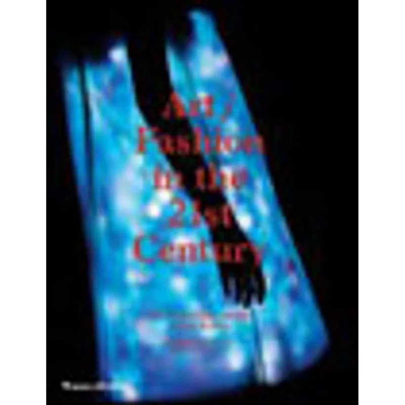ART/FASHION IN THE 21ST CENTURY