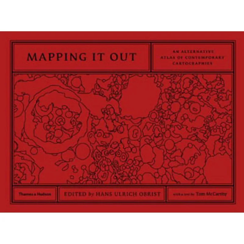 MAPPING IT OUT - AN ALTERNATIVE ATLAS OF CONTEMPORARY CARTOGRAPHIES