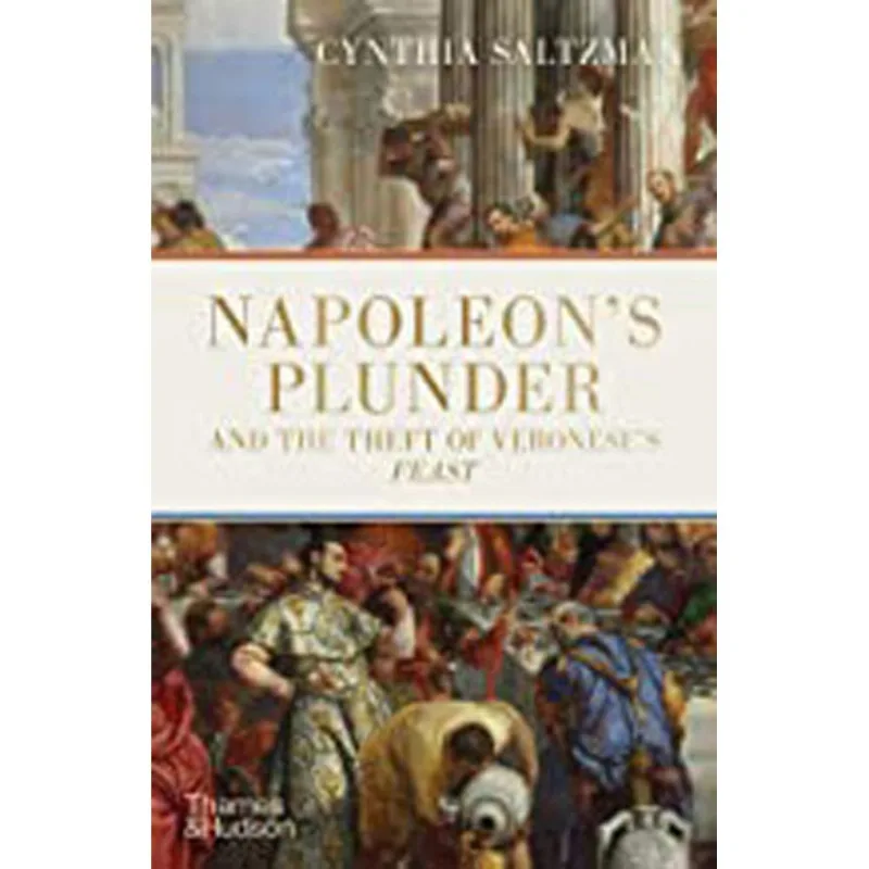 NAPOLEON’S PLUNDER AND THE THEFT OF VERONESE’S FEAST