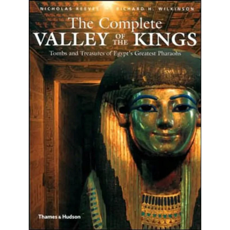 COMPLETE VALLEY OF THE KINGS - TOMBS AND TREASURES OF EGYPT'S GREATEST PHARAOHS