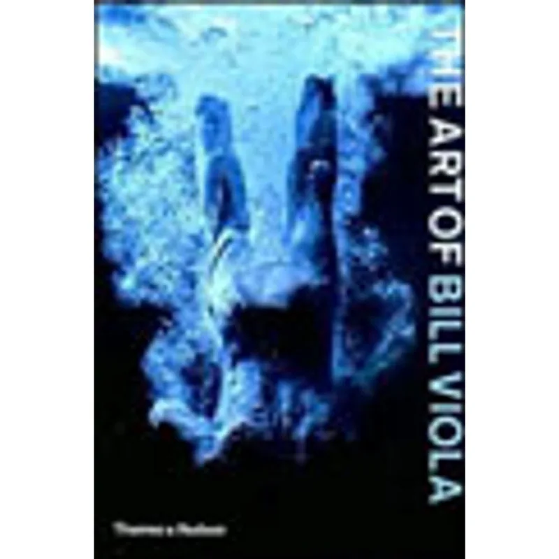 ART OF BILL VIOLA, THE