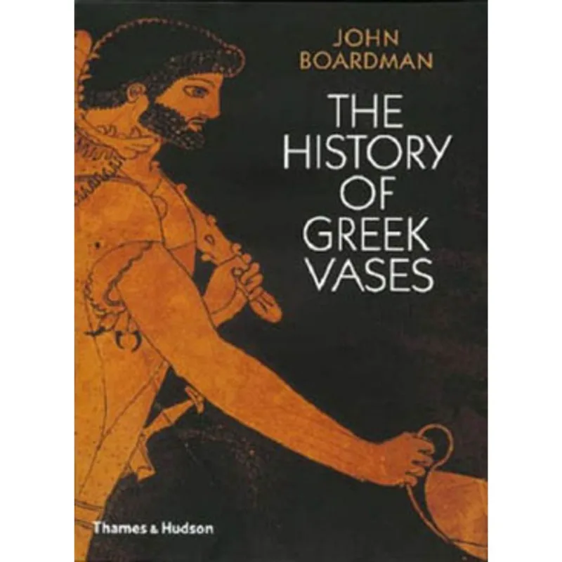 HISTORY OF GREEK VASES, THE - POTTERS, PAINTERS AND PICTURES