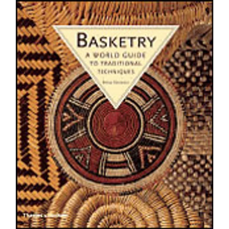 BASKETRY: A WORLD GUIDE TO TRADITIONAL TECHNIQUES