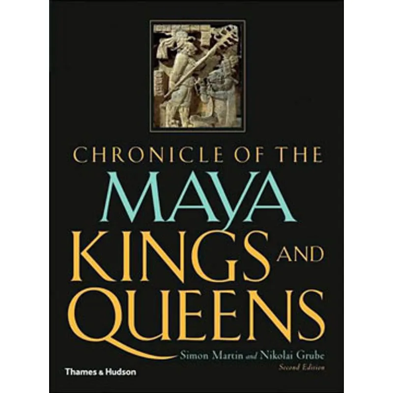 CHRONICLE OF THE MAYA KINGS AND QUEENS