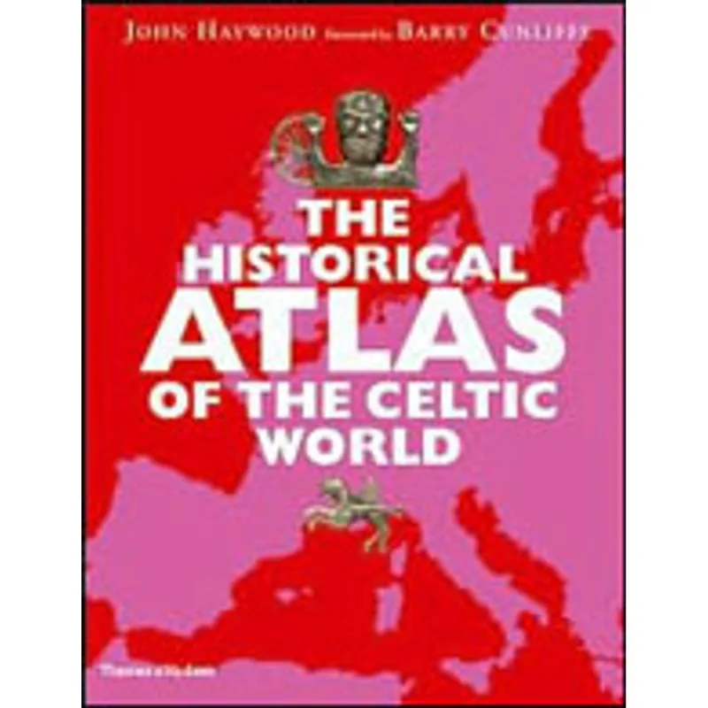 HISTORICAL ATLAS OF THE CELTIC WORLD