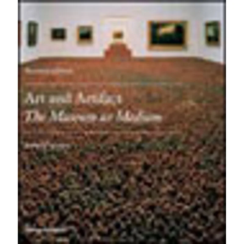 ART AND ARTIFACT - THE MUSEUM AS MEDIUM