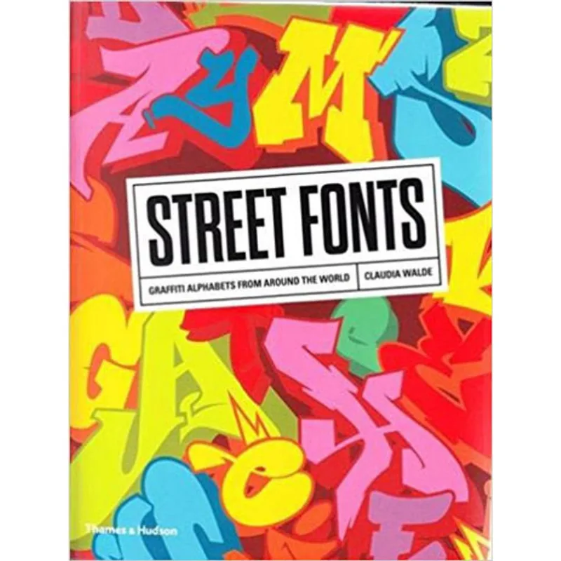 STREET FONTS - GRAFFITI ALPHABETS FROM AROUND THE WORLD