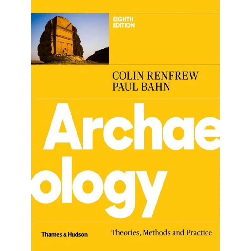 ARCHAEOLOGY - THEORIES, METHODS AND PRACTICE