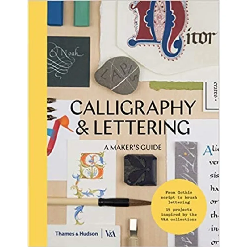 CALLIGRAPHY & LETTERING - A MAKER'S GUIDE