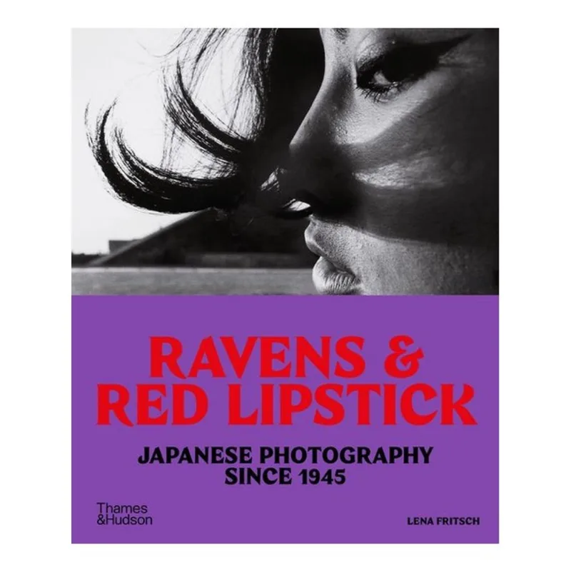 RAVENS & RED LIPSTICK - JAPANESE PHOTOGRAPHY SINCE 1945