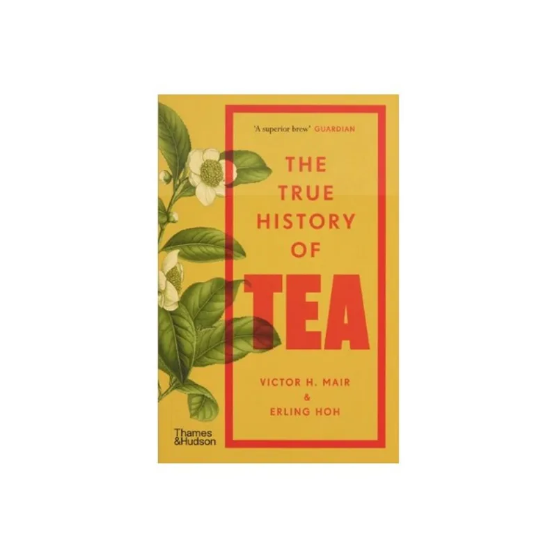 THE TRUE HISTORY OF TEA