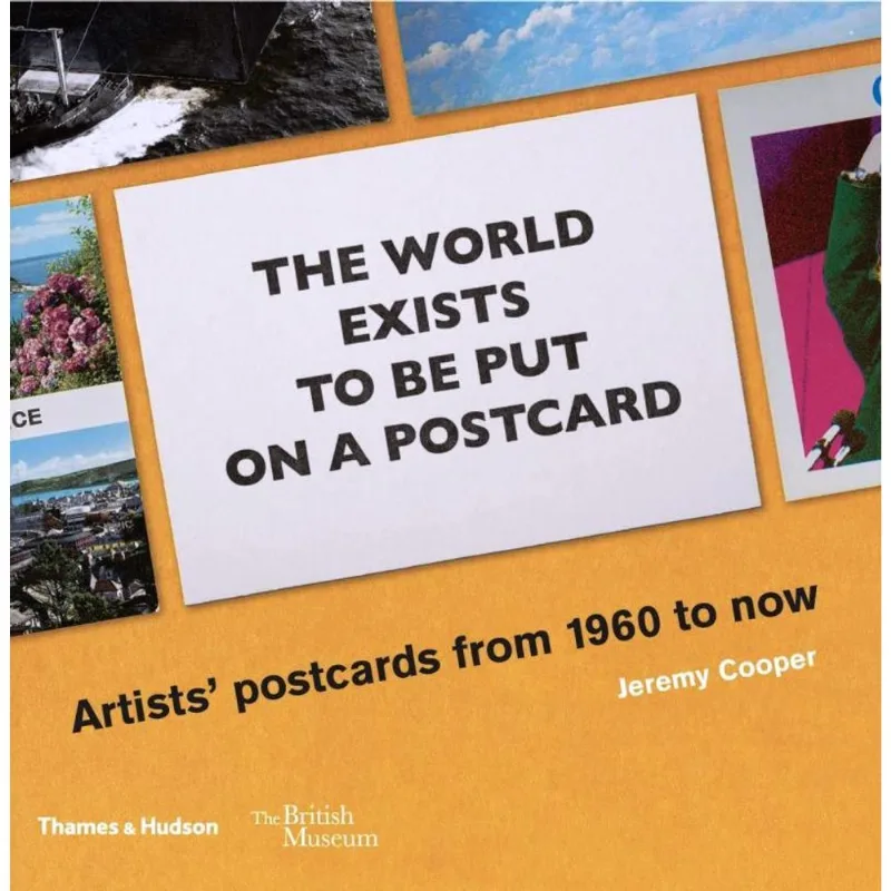 The World Exists to Be Put on a Postcard: Artists postcards from 1960 to now