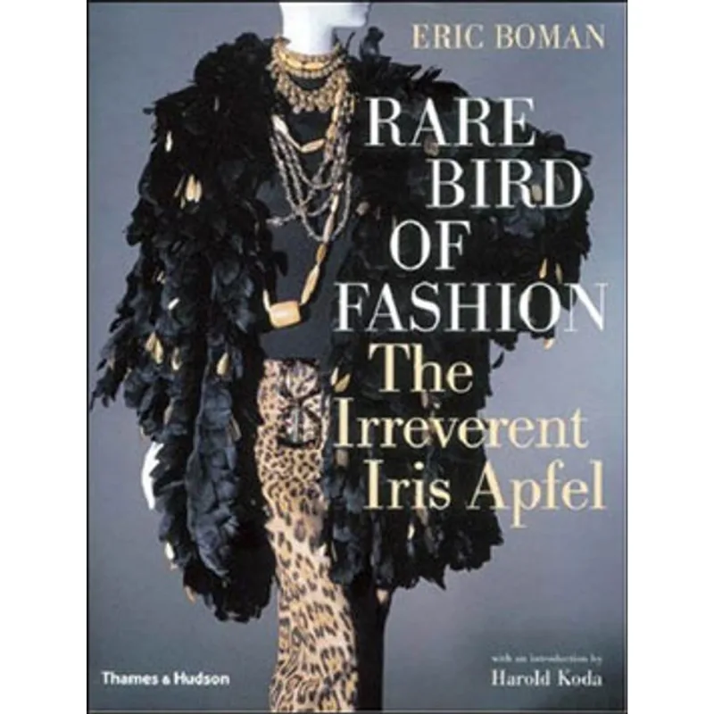 RARE BIRD OF FASHION: THE IRREVERENT IRIS APFEL