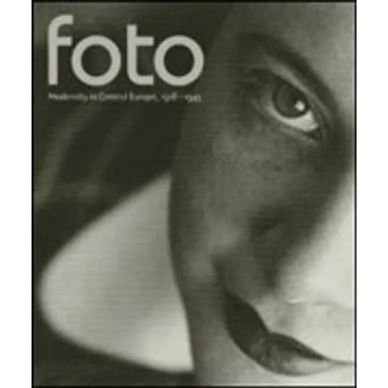 FOTO: MODERNITY IN CENTRAL EUROPE, 1918-1945
