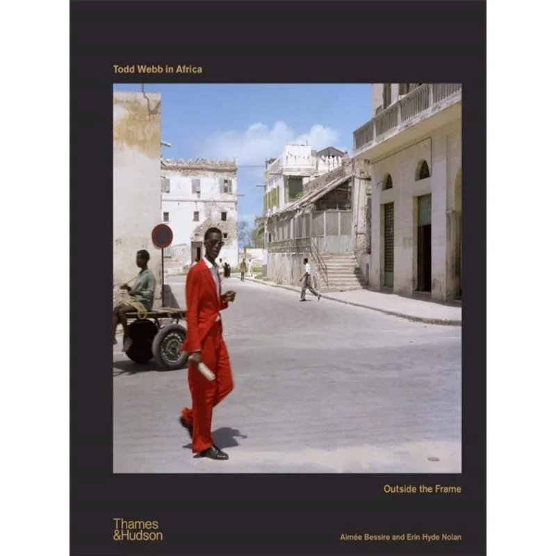 TODD WEBB IN AFRICA - OUTSIDE THE FRAME